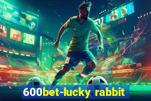 600bet-lucky rabbit