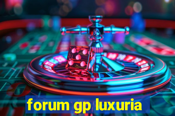 forum gp luxuria