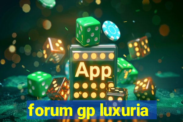 forum gp luxuria