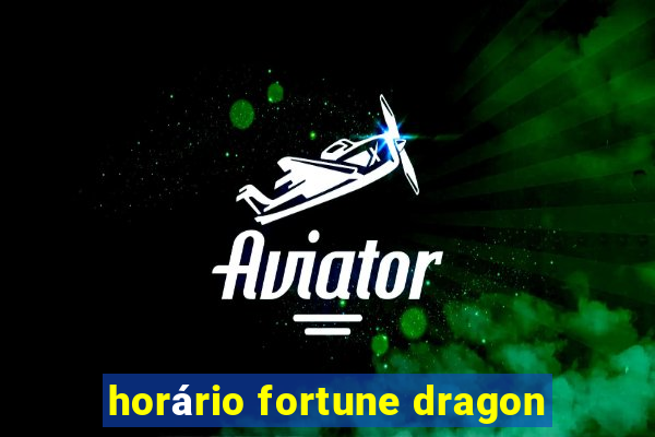 horário fortune dragon