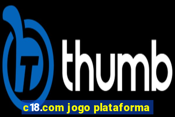 c18.com jogo plataforma