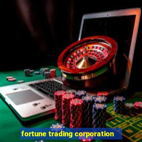 fortune trading corporation