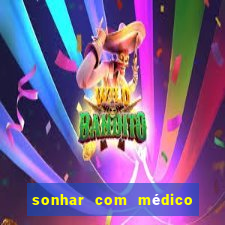 sonhar com médico no jogo do bicho