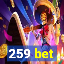 259 bet