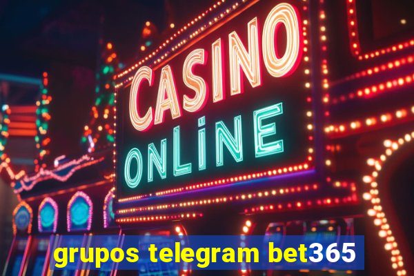 grupos telegram bet365