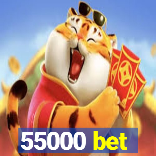 55000 bet