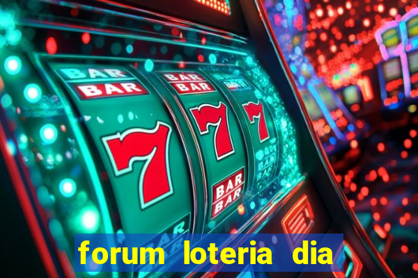 forum loteria dia de sorte