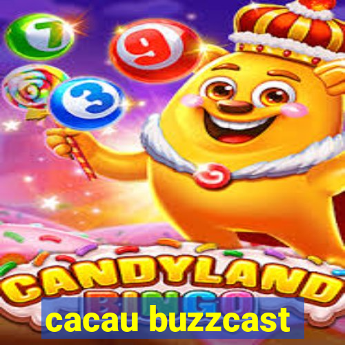 cacau buzzcast