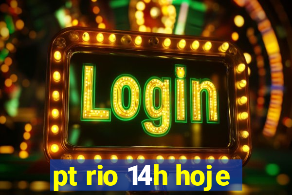 pt rio 14h hoje