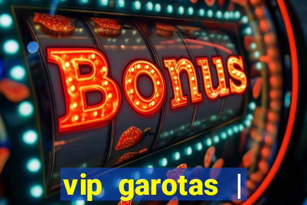 vip garotas | acompanhantes santa maria