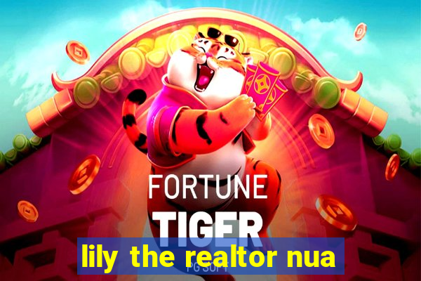 lily the realtor nua