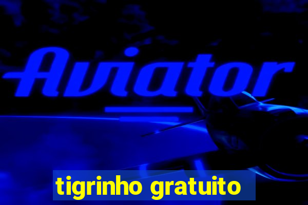 tigrinho gratuito