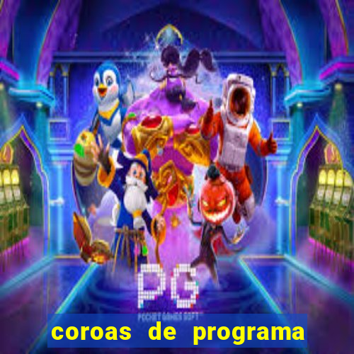 coroas de programa porto alegre