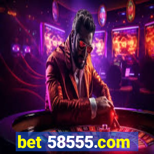 bet 58555.com