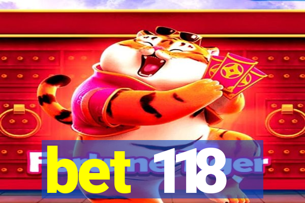 bet 118