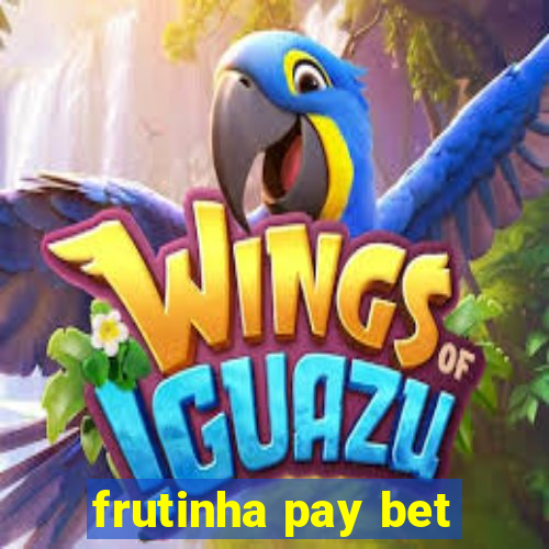 frutinha pay bet