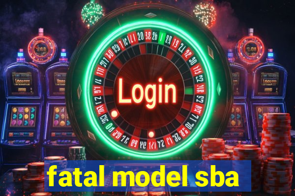 fatal model sba