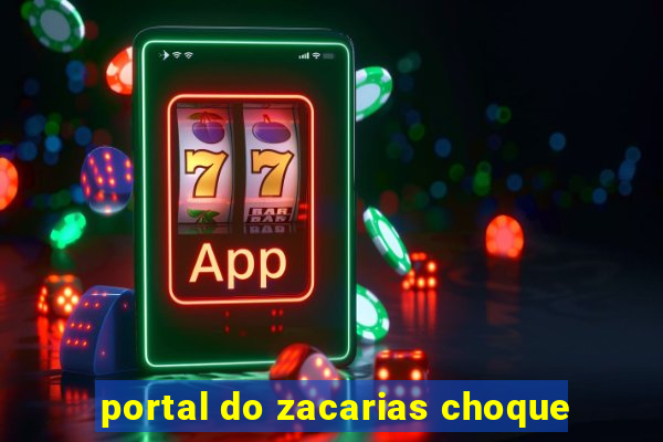 portal do zacarias choque