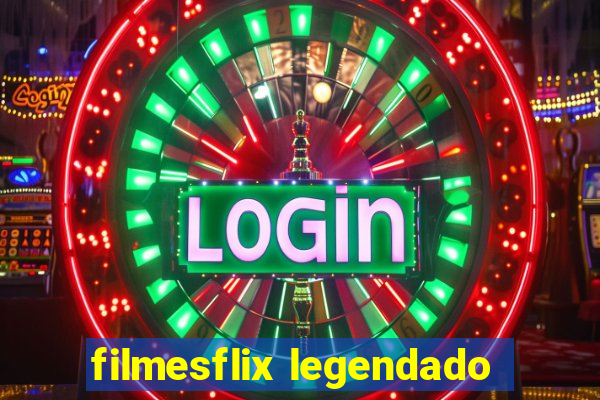 filmesflix legendado