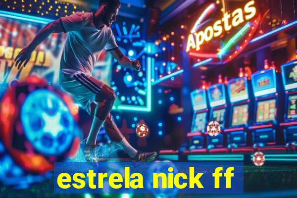 estrela nick ff