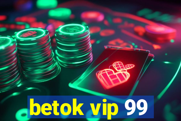 betok vip 99