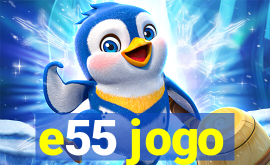 e55 jogo