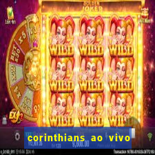 corinthians ao vivo futebol play