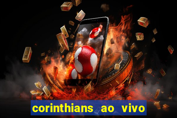 corinthians ao vivo futebol play