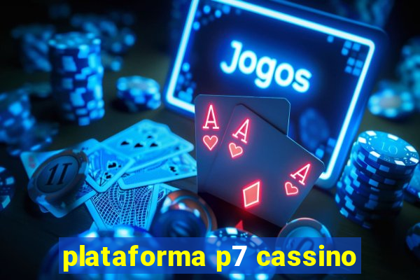 plataforma p7 cassino