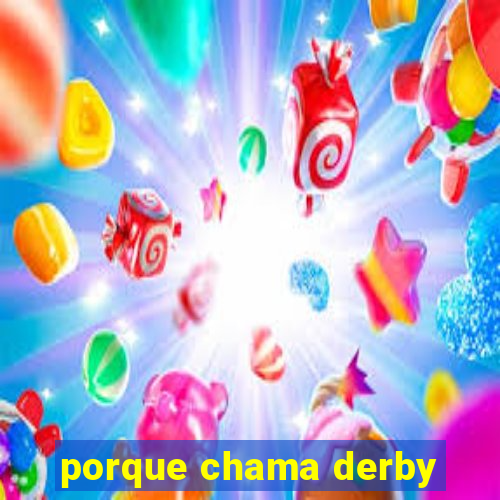 porque chama derby