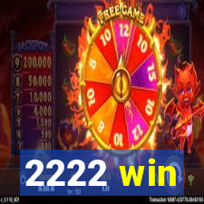 2222 win