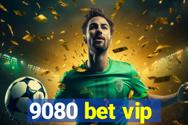 9080 bet vip