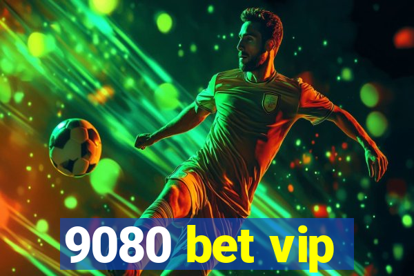 9080 bet vip