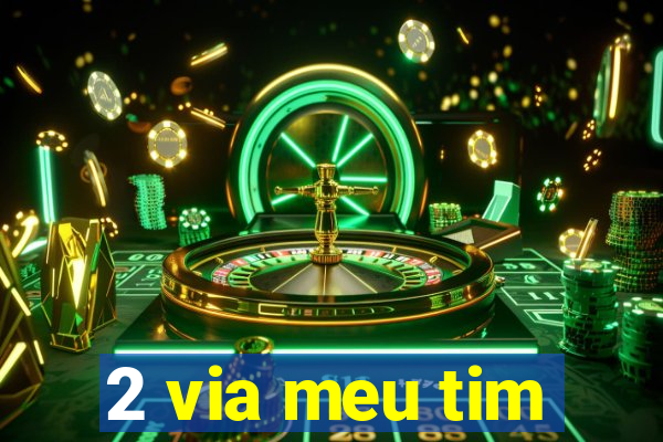 2 via meu tim