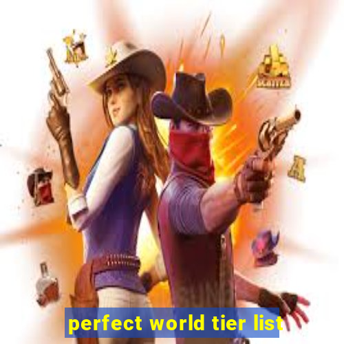 perfect world tier list