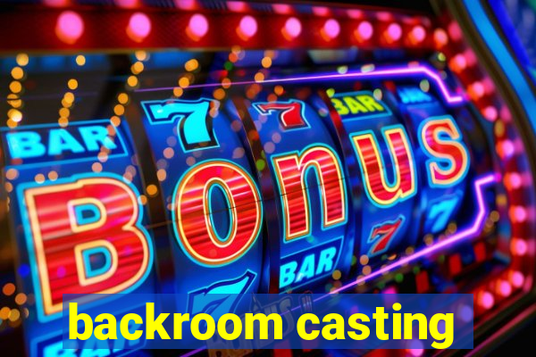 backroom casting