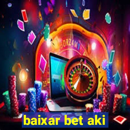 baixar bet aki