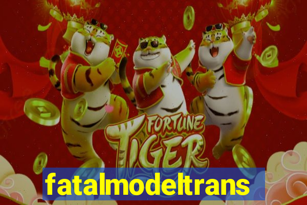 fatalmodeltrans