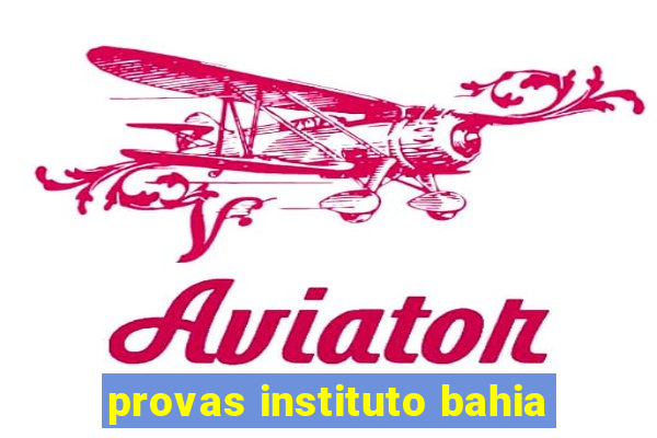 provas instituto bahia