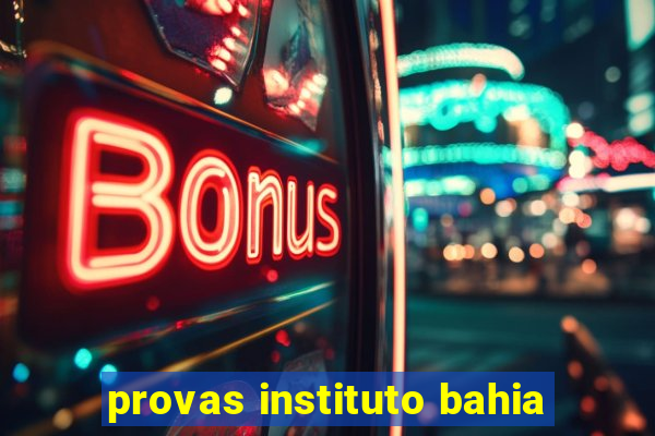 provas instituto bahia