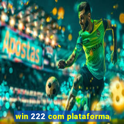 win 222 com plataforma