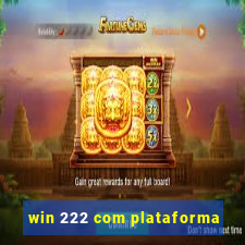 win 222 com plataforma