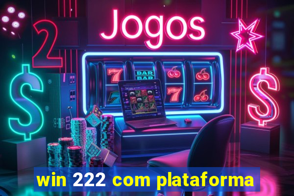 win 222 com plataforma