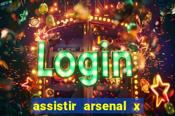 assistir arsenal x barcelona ao vivo hd