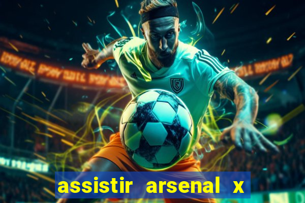 assistir arsenal x barcelona ao vivo hd