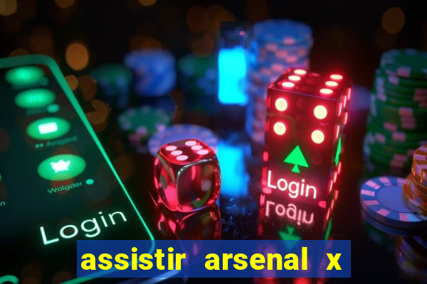 assistir arsenal x barcelona ao vivo hd