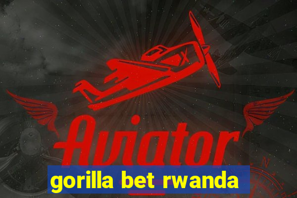 gorilla bet rwanda