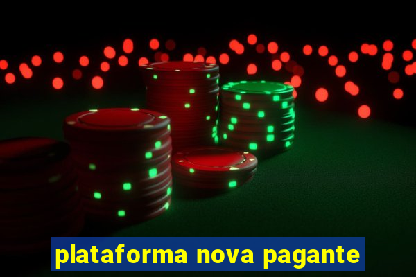 plataforma nova pagante