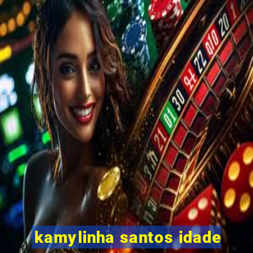 kamylinha santos idade