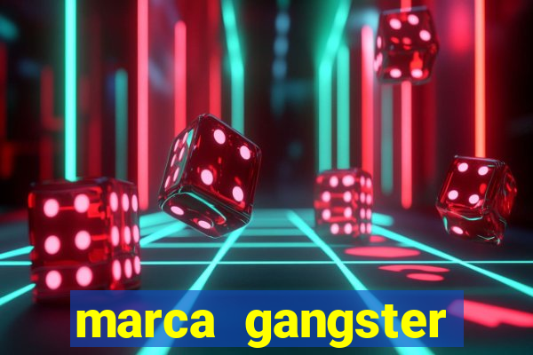 marca gangster significado marca gangster é boa